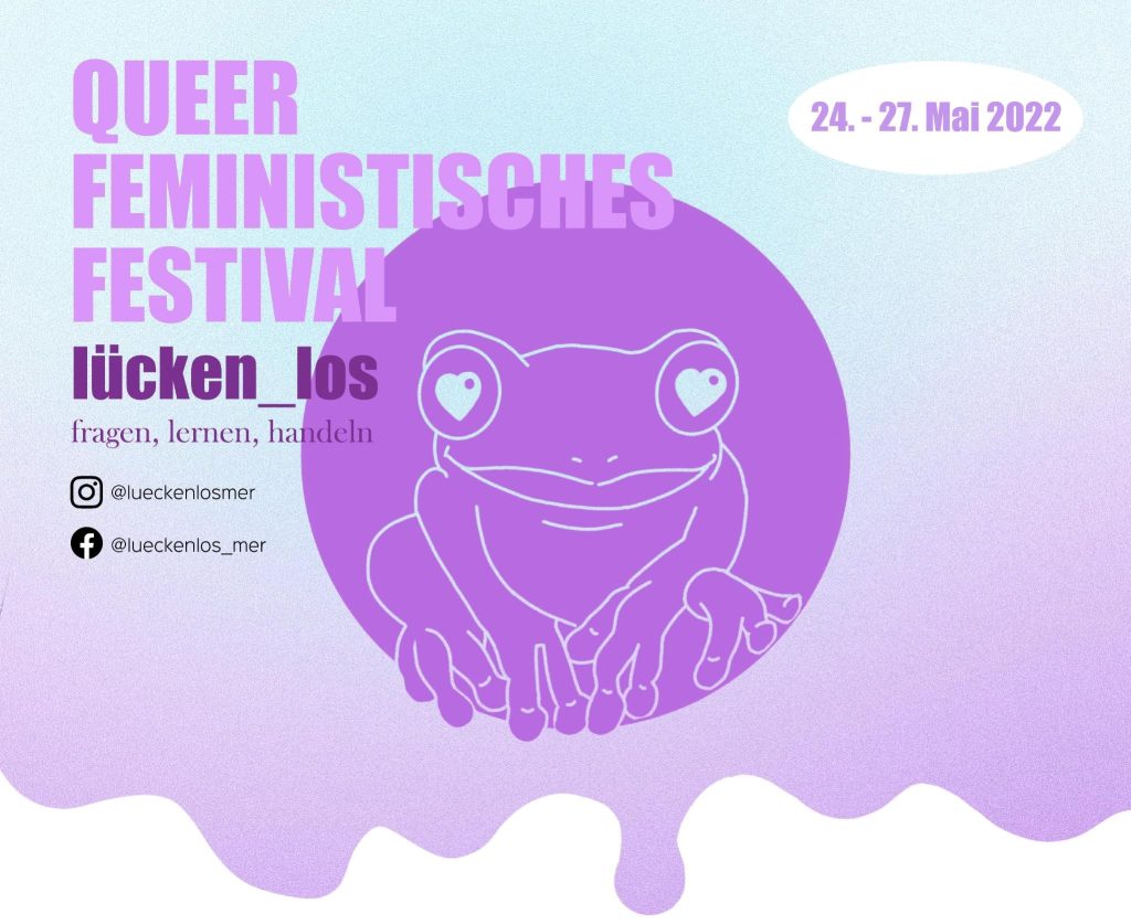 Queerfeministisches Festival lücken_los - fragen, lernen, handeln vom 24.-27 Mai 2022 in Merseburg